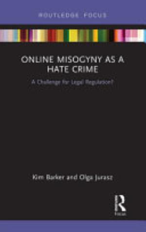 Online Misogyny as a Hate Crime: A Challenge for Legal Regulation?