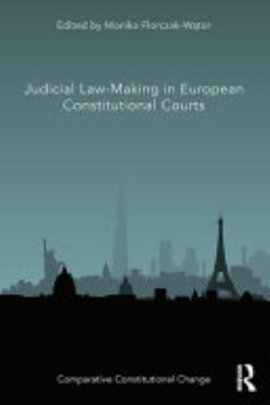 Judicial Law-making in European Constitutional Courts