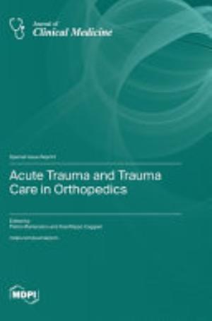 Acute Trauma and Trauma Care in Orthopedics