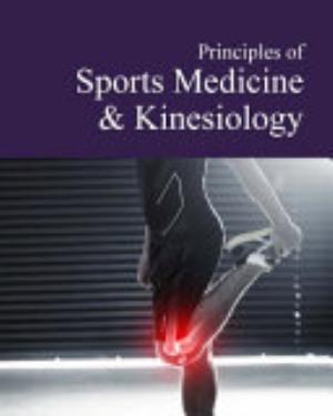 PRINCIPLES OF SPORTS MEDICINE & KINESIOLOGY.