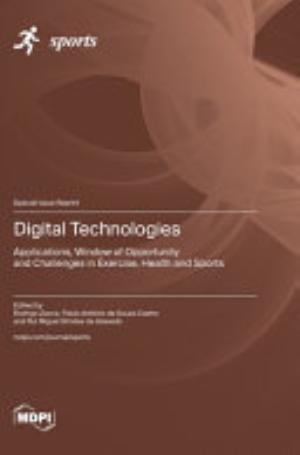 Digital Technologies Applications, Window of Opportunity and Challenges in Exercise, Health and Sports