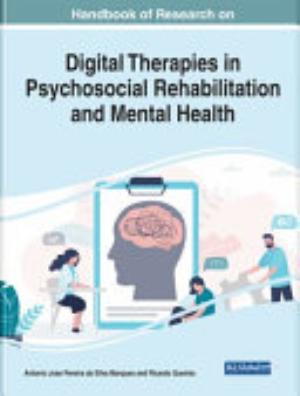 Handbook of Research on Digital Therapies in Psychosocial Rehabilitation and Mental Health