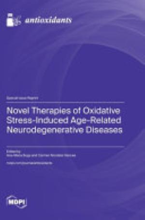 Novel Therapies of Oxidative Stress-Induced Age-Related Neurodegenerative Diseases