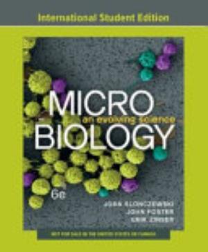 Microbiology - an Evolving Science with Ebook, Smartwork, Animations, and EAppendicies EAppendicies, International Student Edition, 6e