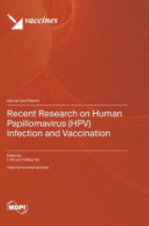 Recent Research on Human Papillomavirus (HPV) Infection and Vaccination