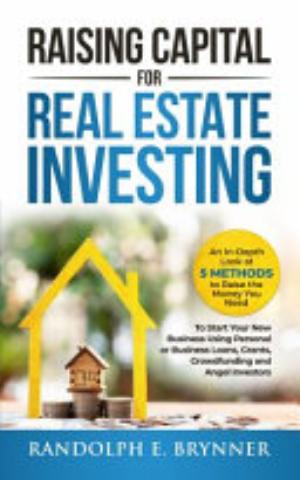 RAISING CAPITAL FOR REAL ESTATE INVESTING