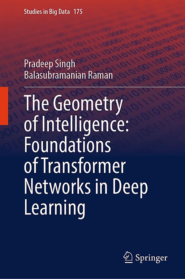 The Geometry of Intelligence: Foundations of Transformer Networks in Deep Learning