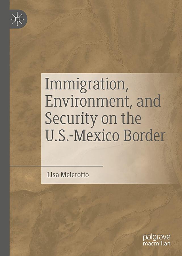 Immigration, Environment, and Security on the U.S.-Mexico Border